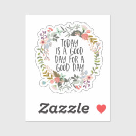 Vandaag is een goede dag Inspirerend Quote Floral  Sticker