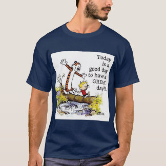 Vandaag is een goede dag om een GROTE dag te hebbe T-shirt