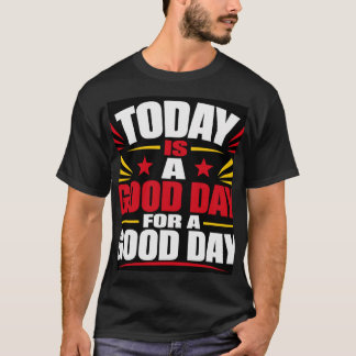 Vandaag Is Een Goede Dag T-shirt