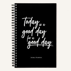 Vandaag is een goede dag voor een goede dag Quote Notitieboek