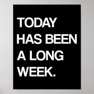 Vandaag is een lange week van sarcastisch Gezegde Poster