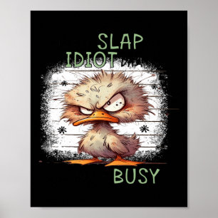 Vandaag is een slap idioot dag dat ik het druk ga  poster