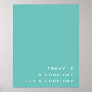 Vandaag is het een goede dag   Blauwgroen moderne  Poster