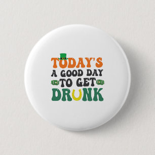 Vandaag is het een goede dag om Drink Funny St Pat Ronde Button 5,7 Cm