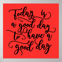 Vandaag is het een goede dag Poster