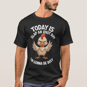Vandaag is het een stomme dag waar ik druk mee ben t-shirt