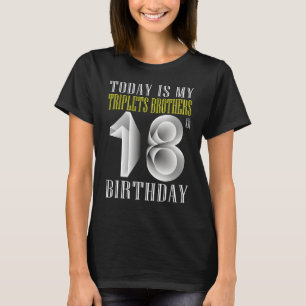 Vandaag is mijn Triplet Brother 18e verjaardag 18 T-shirt
