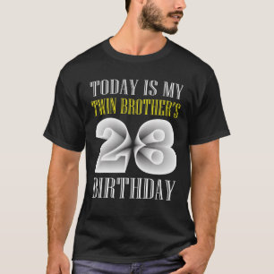Vandaag is mijn tweelingbroer de 28e verjaardag 28 t-shirt