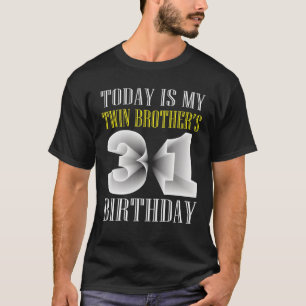 Vandaag is mijn tweelingbroer's 31ste verjaardag 3 t-shirt