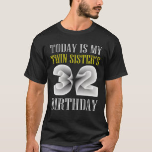 Vandaag is mijn tweelingzuster's 32e verjaardag op t-shirt