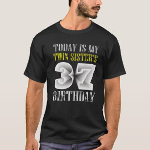Vandaag is mijn tweelingzuster's 37e verjaardag op t-shirt
