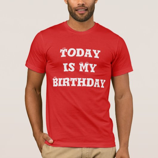 Vandaag is mijn verjaardag Tee Shirt (Voorkant)