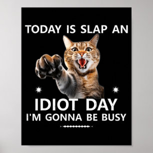 Vandaag is Sla Een Idioot Dag Ik Ga Het Druk Hebbe Poster