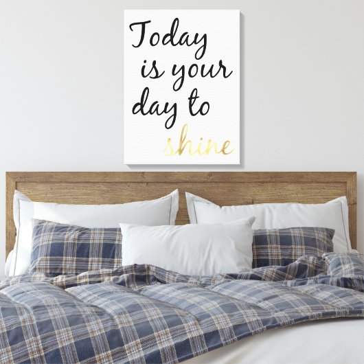Vandaag is uw dag om te schitteren canvas afdruk (Insitu (Slaapkamer))
