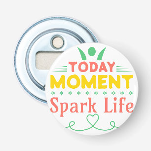 Vandaag Moment, Vonk het leven Button Flesopener