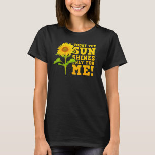 Vandaag schijnt de zon alleen voor mij! T-Shirt