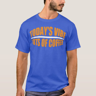 Vandaag voel ik veel koffie grappig t-shirt