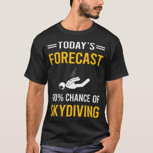 Vandaag Voorspelling Skydiving Schermspringer Skyd T-shirt