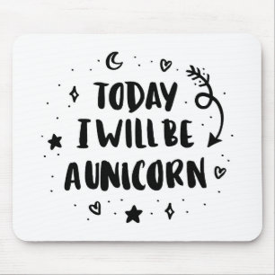 Vandaag word ik een Unicorn Muismat