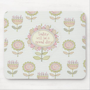 vandaag wordt het een goede dag , mousepad muismat