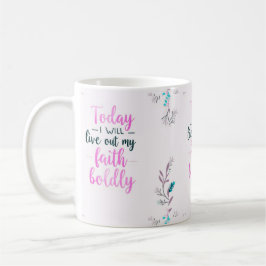 Vandaag zal ik mijn geloof vrijmoedig beleven. koffiemok