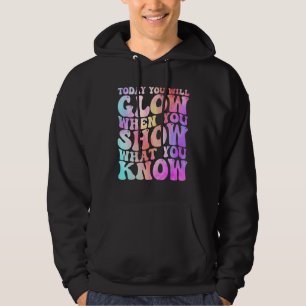 Vandaag Zal Je Glanzen Als Je Laat Zien Wat Je Wee Hoodie