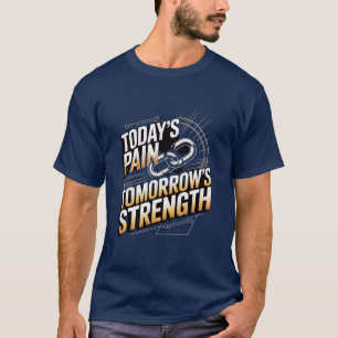 VANDAAGSE PIJN MORGEN'S KRACHT Motivational D-01 T-shirt