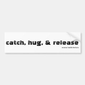 vang, knuffel & laat los bumpersticker