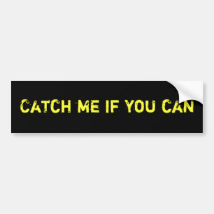 Vang me als je kunt Bumperstickers