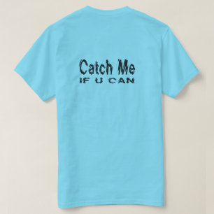 Vang me als u kunt lopen t-shirt