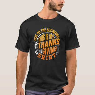 Vanwege de economie is dit mijn Thanksgiving reces T-shirt