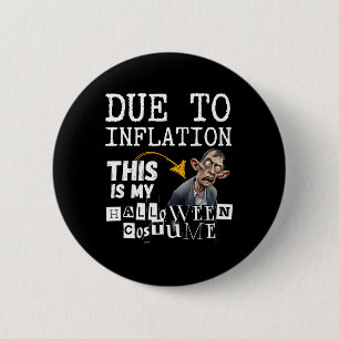 Vanwege de inflatie is dit mijn Halloween Zombie K Ronde Button 5,7 Cm