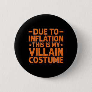 Vanwege de inflatie is dit mijn schurkenkostuum gr ronde button 5,7 cm