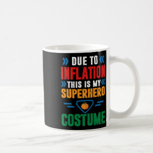 Vanwege de inflatie is dit mijn superheldenkostuum koffiemok