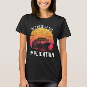 Vanwege impliciete grappige boot cruise varen G T-shirt