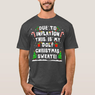 Vanwege inflatie is dit mijn lelijke kersttrui t-shirt
