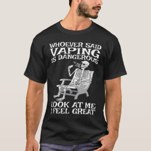 Vape die ooit zei dat Vaping gevaarlijk is T-shirt