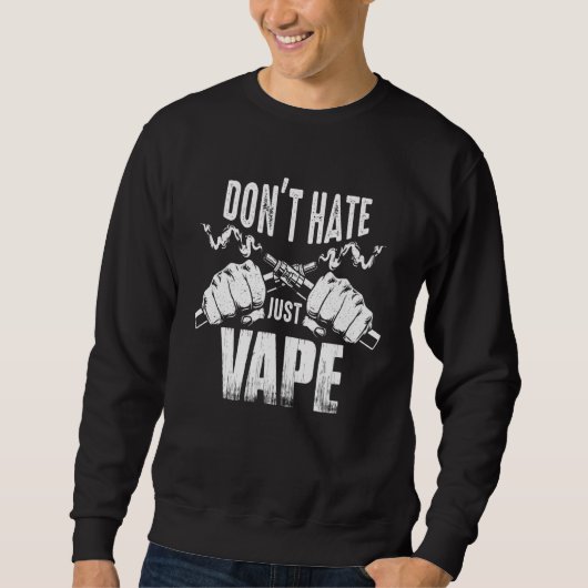 Vaping Slogan  Do Not Hate Just Vape Trui (Voorkant)