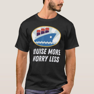 Varen Meer Zorgen Minder Perfecte Cruise Vakantie T-shirt