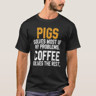 Varkens lost mijn problemen op met koffie Boerderi T-shirt