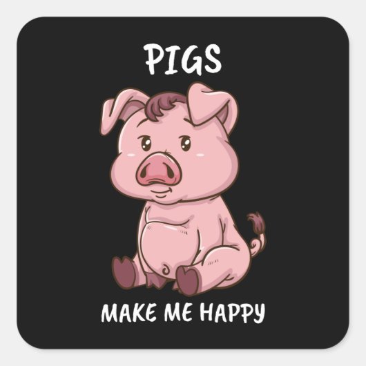Varkens maken me blij dat Varkens Varkens Varkens  Vierkante Sticker (Voorkant)