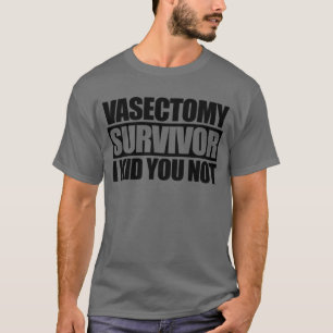 Vasectomie Survivor I Kind U niet grappig Vasectom T-shirt