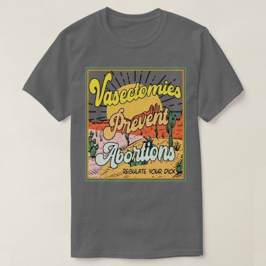 Vasectomieën voorkomen abortussen pro-roe t-shirt (Design voorkant)