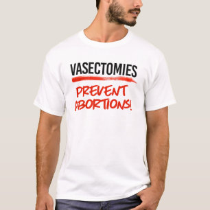 Vasectomieën voorkomen abortussen t-shirt