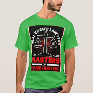 Vastgoedadvocaten zijn ook meesters van House Hunt T-shirt