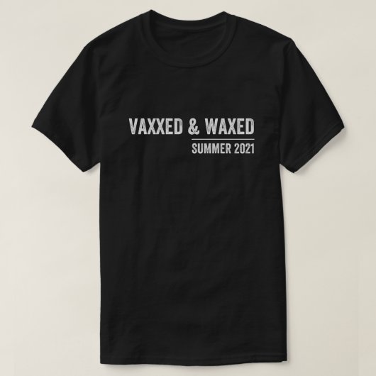 Vaxed, Vaxxed en Waxed, gevaccineerd, Vaxed T-shirt (Design voorkant)
