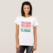 Vaxxed Waxed & Ready to Climax Funny Gift T-shirt (Voorkant volledig)