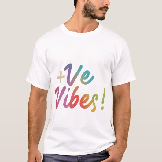+VE VIBES T-shirt design catch of radiate +ve vibe (Voorkant)