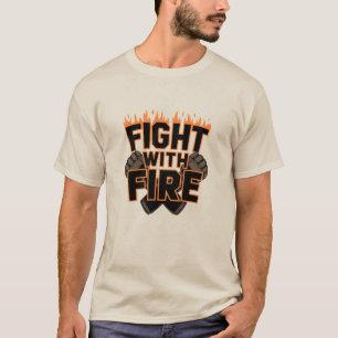 Vecht met vuur t-shirt