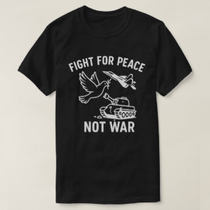 Vecht voor vrede, niet voor oorlog Anti‑oorlog Ir T-shirt
